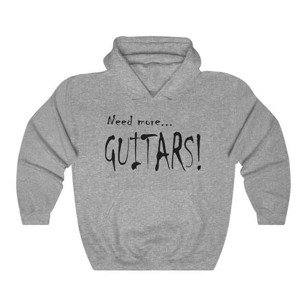 Need more Guitars!   ...Hooded Sweatshirt